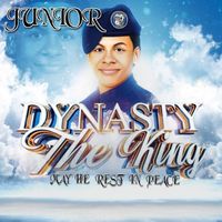Dynasty the King - Junior (May He Rest In Peace)
