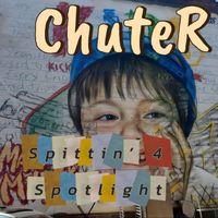 ChuteR - Spittin' 4 Spotlight