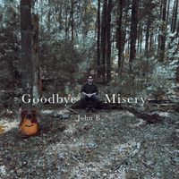 John B - Goodbye Misery