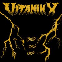 Vitamin X - Chop Chop Chop