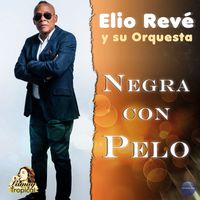 Elio Revé Y Su Orquesta - Negra con Pelo