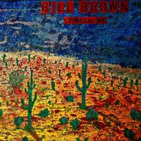 Bill Brown - "Stoned Alone"