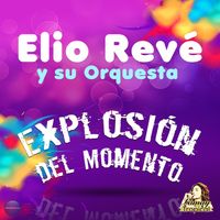 Elio Revé Y Su Orquesta - Explosión del Momento