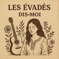 Les Évadés - Dis-moi