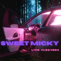 SWEET MICKY - Live 11/23/1994