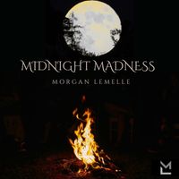 Morgan Lemelle - Midnight Madness