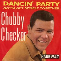 Chubby Checker - Dancin' Party / Gotta Get Myself Together