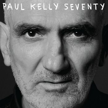 Paul Kelly - Seventy
