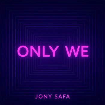 Jony Safa - Only We