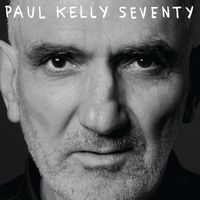 Paul Kelly - Seventy