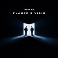 Uriel HB - Placer O Vicio (Explicit)