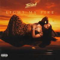 Toriah - Light My Fire (Explicit)