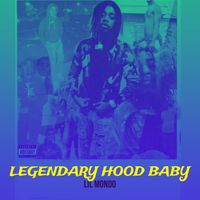 Lil mondo - Legendary Hood Baby (Explicit)