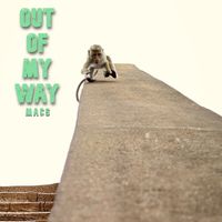 Macs - Out of My Way