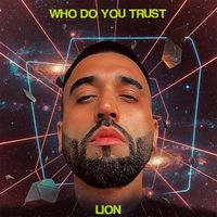 LION - Who Do You Trust (Explicit)