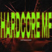 Captain Bounce - Hardcore MF (Explicit)