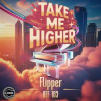 Flipper - Take Me Higher