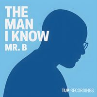 Mr. B - The Man I know