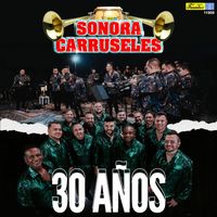 Sonora Carruseles - 30 Años