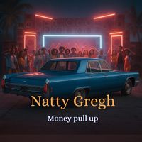 Natty gregh - Money Pull up (Explicit)