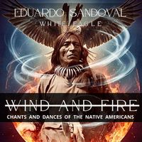 Eduardo Sandoval White Eagle - Wind and Fire