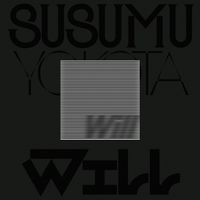 Susumu Yokota - Will (2025 Remaster)