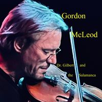 Gordon McLeod - Dr. Gilbert and the Salamanca