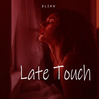 DLSHN - Late Touch