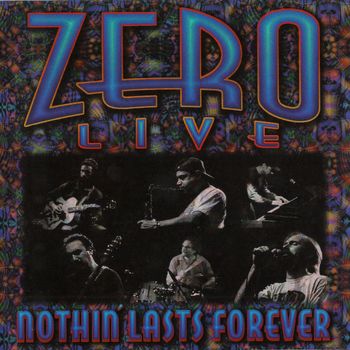 Zero - Zero Live - Nothin' Lasts Forever