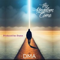 DMA - Thy kingdom come