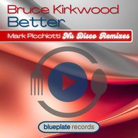 Bruce Kirkwood - Better (Mark Picchiotti Nu Disco Remixes)