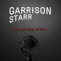 Garrison Starr - Shame The Devil