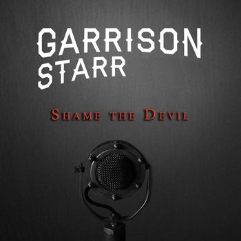 Garrison Starr - Shame The Devil
