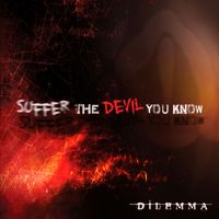 Dilemma - Suffer the Devil You Know (Explicit)