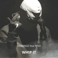 Domingo feat. REVZ - WHIP IT (Explicit)