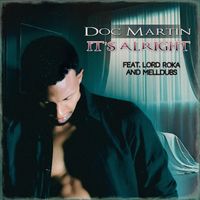 Doc Martin - It's Alright (feat. Lord Roka & Melldubs)
