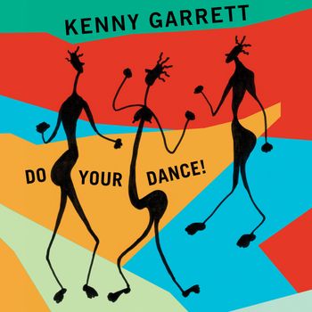 Kenny Garrett - Do Your Dance!