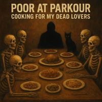 Poor at Parkour - Cooking for My Dead Lovers