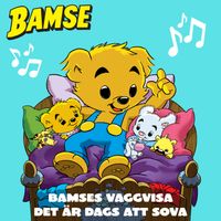 Bamse - Bamses vaggvisa - Det är dags att sova