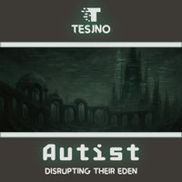 Autist - Disrupting Their Eden