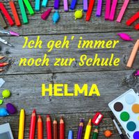 HELMA - Ich geh' immer noch zur Schule