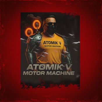 Atomik V - Motor Machine