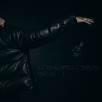 Tabasco Bob - Sax It