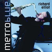 Richard Elliot - Metro Blue