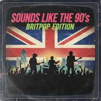 mike wright - SOUNDS LIKE THE 90'S BRITPOP EDITION (Explicit)