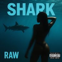 RAW - Shark (Explicit)