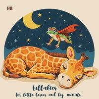BHL - Lullabies for Little Heroes and Big Animals