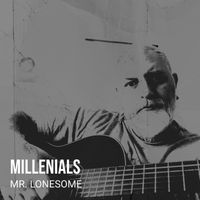 Mr. Lonesome - Millenials
