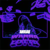 Anouar - Wanna Lotta (Explicit)