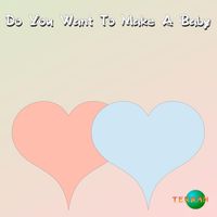 Terran - Do You Want to Make a Baby